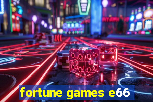 fortune games e66